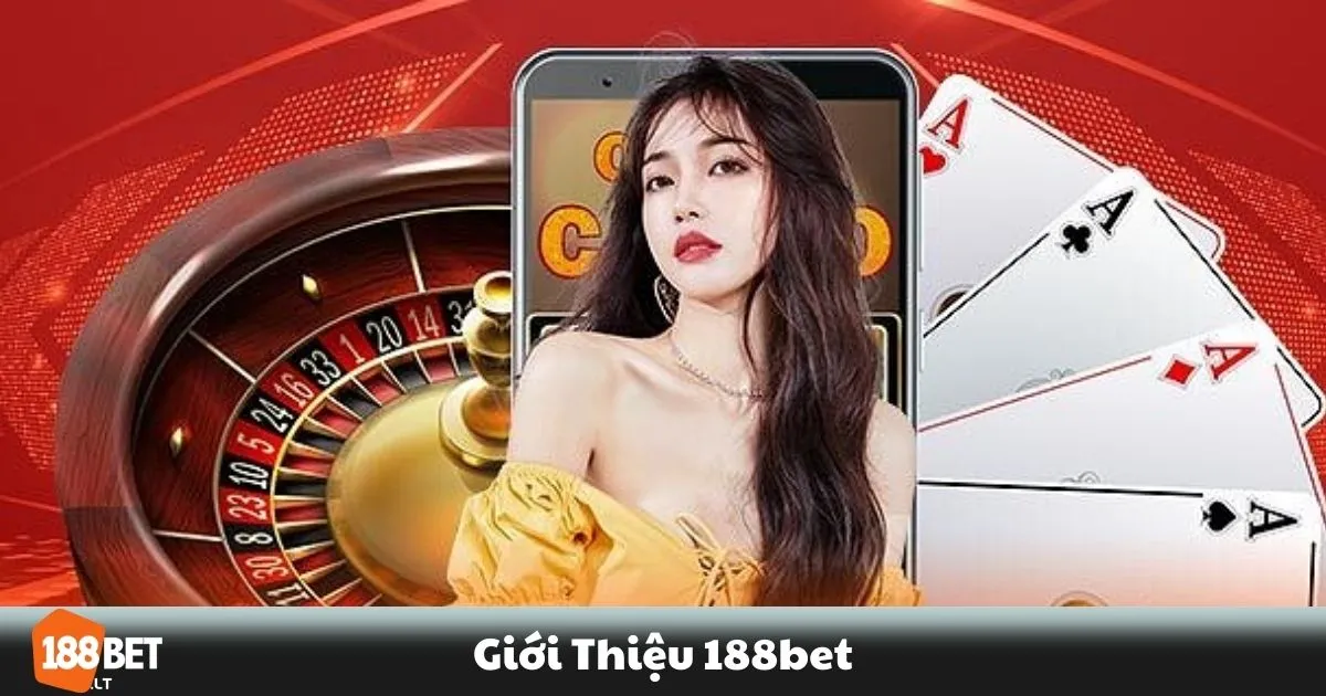 Giới Thiệu 188BET: 188BET là gì? Tổng quan về thương hiệu