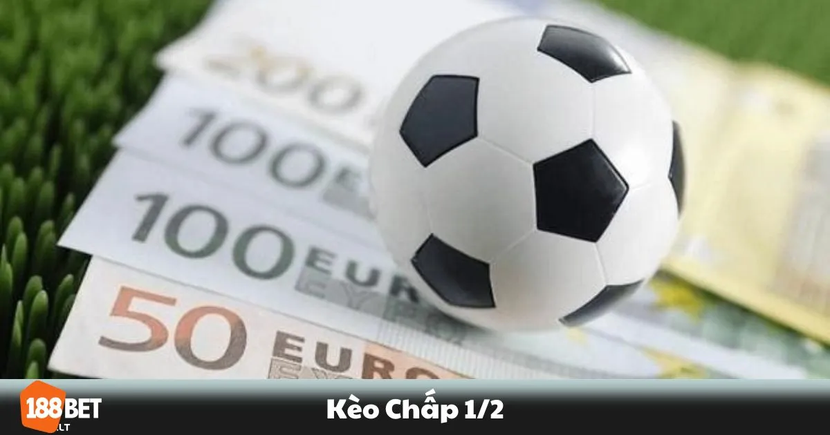 Kèo Chấp 1/2 188bet – Cách Hiểu & Kinh Nghiệm Chơi Kèo 2 Kèo Chấp 1/2 Là Gì? Khi Nào Nên Chọn Kèo 0.5?