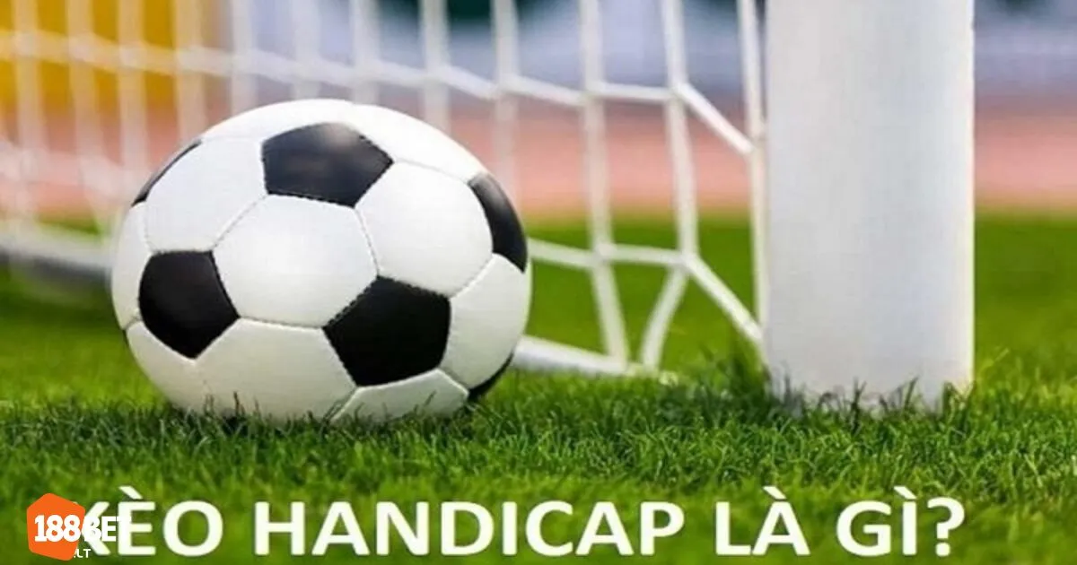 Kèo Handicap Là Gì – Hướng Dẫn Cách Chơi Kèo Châu Á 4 So sánh giữa kèo Handicap và kèo Châu Âu