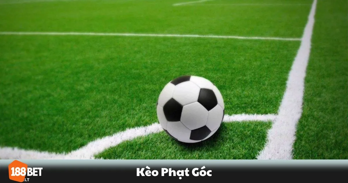 Kèo Phạt Góc 188bet – Hướng Dẫn Đọc Kèo & Chiến Thuật 2 Kèo Phạt Góc Là Gì? Cách Tính Tiền Khi Đặt Cược
