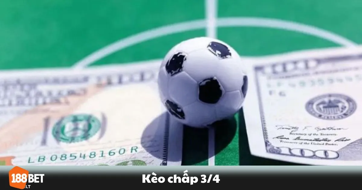Kèo Chấp 3/4 Tại 188bet: Cách Đọc Kèo & Đặt Cược Chính Xác 2 Kèo Chấp 3/4 Là Gì? Cách Hiểu & Tính Tiền Khi Thắng Cược