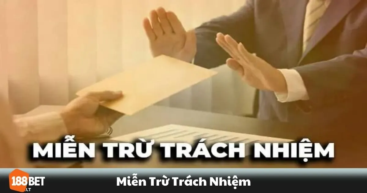 Những trường hợp miễn trừ trách nhiệm của nhà cái