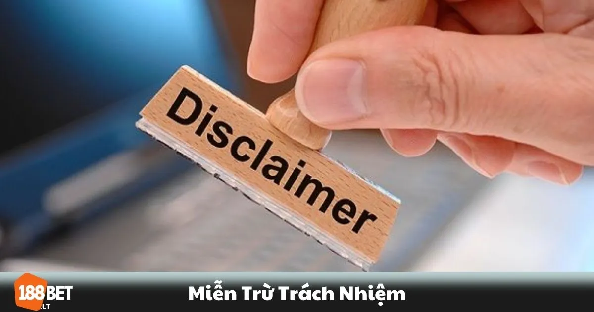 Miễn Trừ Trách Nhiệm 188BET - Tìm hiểu kỹ về trò chơi