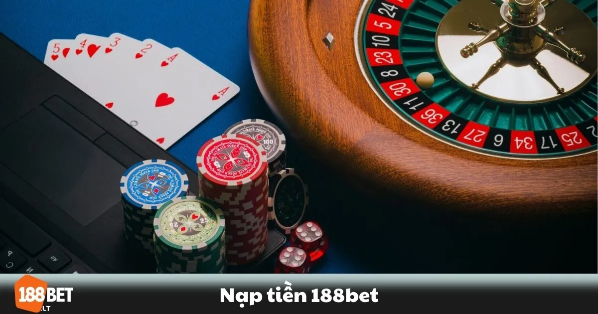 Nạp Tiền 188BET - Bước thứ hai: Chọn phương thức nạp tiền