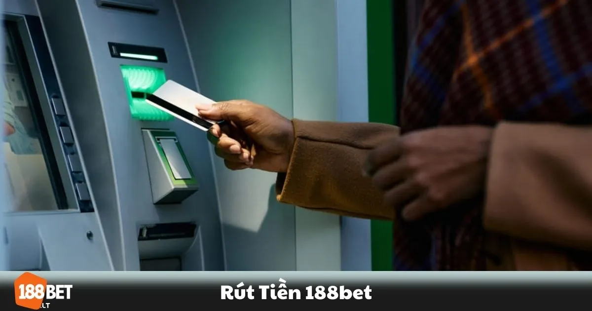 Rút Tiền 188BET - Các phương thức rút tiền tại 188BET