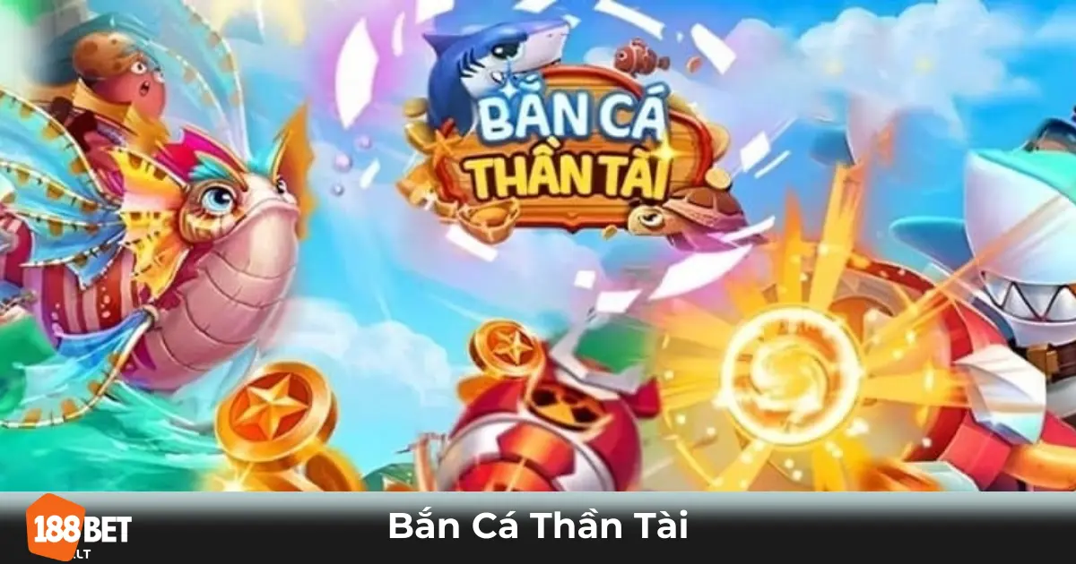 Bắn Cá Thần Tài 188bet – Trải Nghiệm Săn Xu Đỉnh Cao 2 Bắn Cá Thần Tài Là Gì? Điểm Đặc Biệt Khi Chơi Tại 188bet