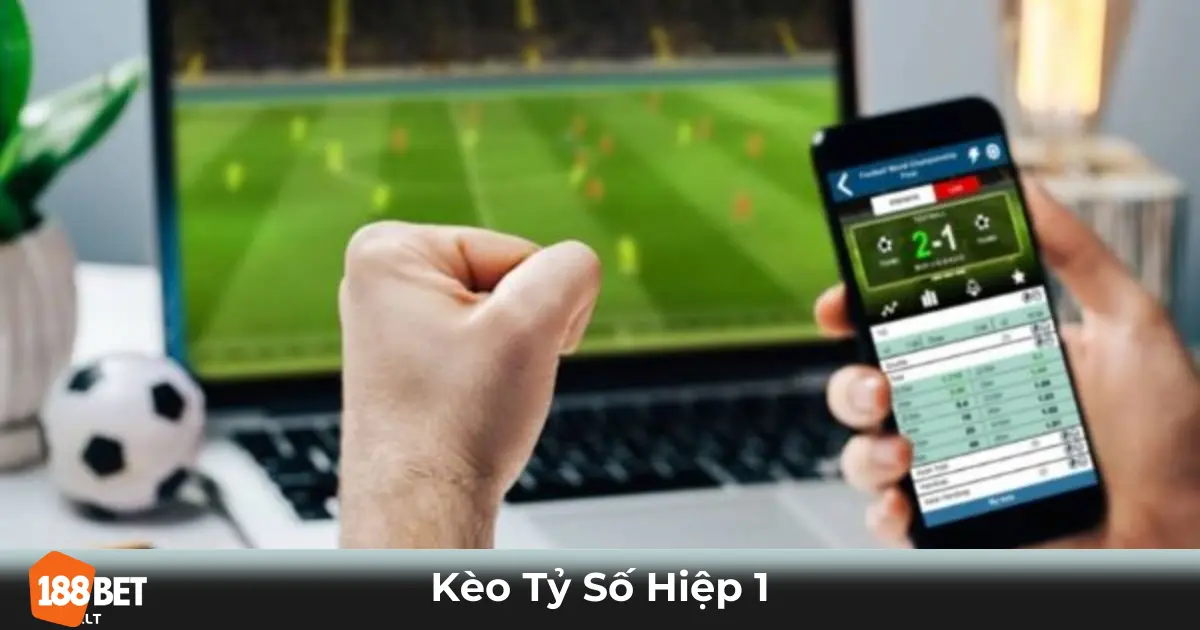 Kèo Tỷ Số Hiệp 1 188bet – Chiến Lược Cược Cho Người Mới 2 Kèo Tỷ Số Hiệp 1 Là Gì? Cách Đặt Cược & Tính Tiền