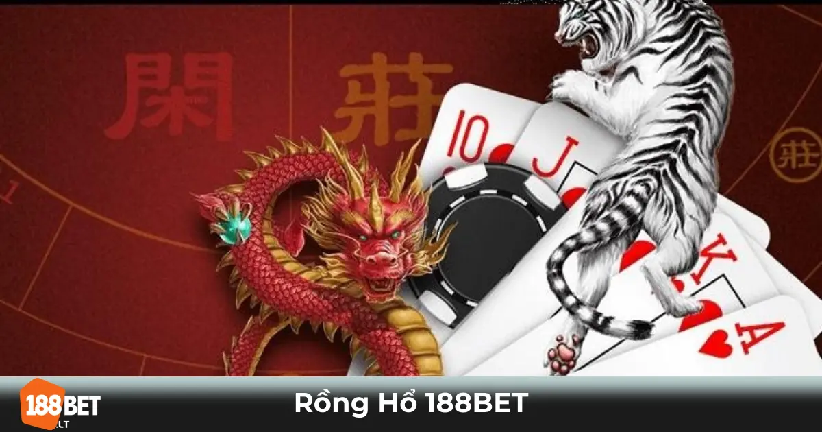 Rồng Hổ 188bet – Hướng Dẫn Chơi & Đặt Cược Chính Xác 2 Rồng Hổ Là Gì? Quy Tắc & Cách Tính Điểm Tại 188bet